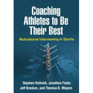 Coaching Athletes to Be Their Best | Stephen Rollnick, Jonathan Fader, Jeff Breckon (ISBN: 9781462541263)