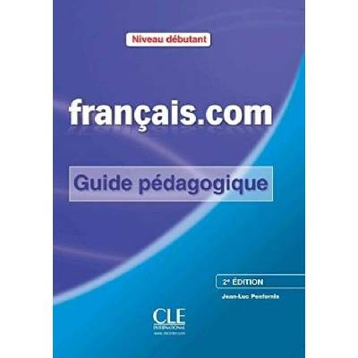 Francais.Com Débutant 2ed Guide pédagogique – Penformis J.-P.