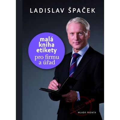 Malá kniha etikety pro firmu a úřad - Ladislav Špaček