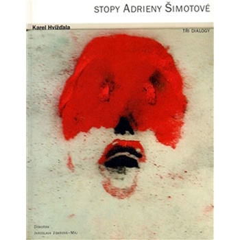 Stopy Adrieny Šimotové. - Karel Hvížďala