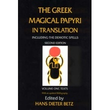 Greek Magical Papyri in Translation, Including the Demonic Spells Betz Hans Dieter