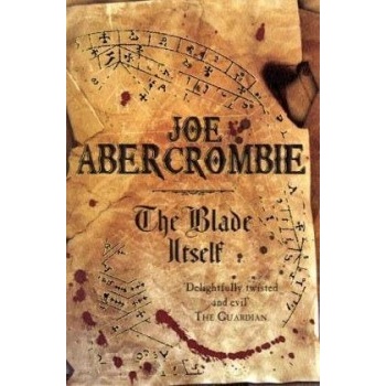 THE BLADE ITSELF: BOOK ONE OF THE FIRST LAW - ABERCROMBIE, J...