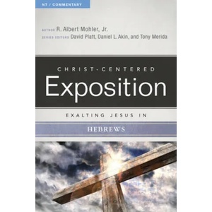 Exalting Jesus in Hebrews | R. Albert Mohler, Dr Daniel L. Akin, David Platt (ISBN: 9780805496475)