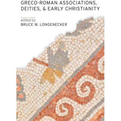 Greco-Roman Associations, Deities, and Early Christianity | Bruce W. Longenecker