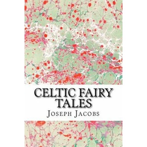 Celtic Fairy Tales: (Joseph Jacobs Classics Collection) | Joseph Jacobs (ISBN: 9781508920632)