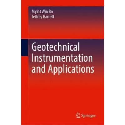 Geotechnical Instrumentation and Applications | Myint Win Bo, Jeffrey Barrett