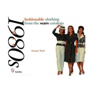 Mid-1980s : Fashionable Clothing from the Sears Catalogs | Tammy Ward (2008)