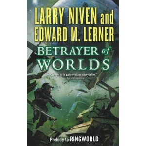 BETRAYER OF WORLDS | Larry Niven (ISBN: 9780765396556)