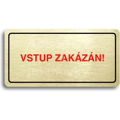 ACCEPT Piktogram VSTUP ZAKÁZÁN - zlatá tabulka - barevný tisk