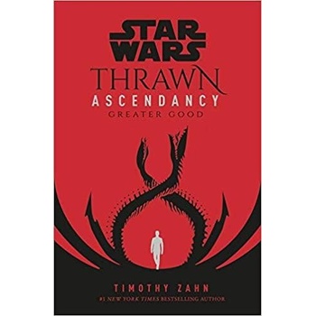 Star Wars: Thrawn Ascendancy :Book 2: Greater Good - Zahn Timothy
