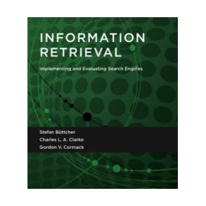 Information Retrieval | Stefan Buttcher, Charles L. A. Clarke, Gordon V. Cormack (ISBN: 9780262528870)