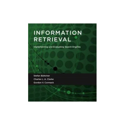 Information Retrieval | Stefan Buttcher, Charles L. A. Clarke, Gordon V. Cormack