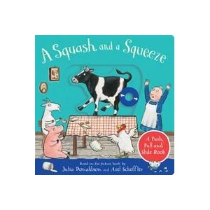 Squash and a Squeeze: A Push, Pull and Slide Book | Julia Donaldson (ISBN: 9781529096125)