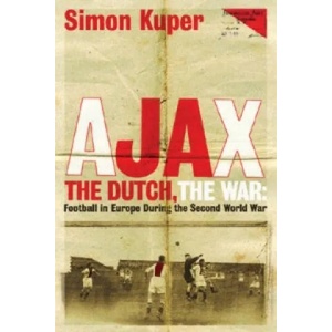 Ajax, The Dutch, The War | Simon Kuper (2011)