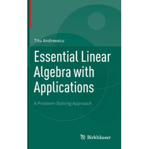 Essential Linear Algebra with Applications | Titu Andreescu, Dorin Andrica, Zoran Sunik (ISBN: 9780817643607)
