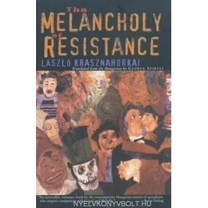 The Melancholy of Resistance | László Krasznahorkai (2007)