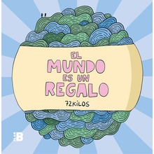 El Mundo Es Un Regalo / The World Is a Gift 72 Kilos