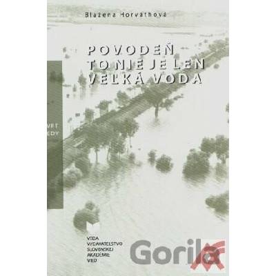 Povodeň to nie len veľká voda - Horváthová Blažena