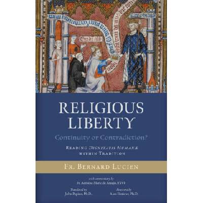 Religious Liberty (Continuity or Contradiction? ) | Antoine-Marie de Araujo Fsvf, John Pepino