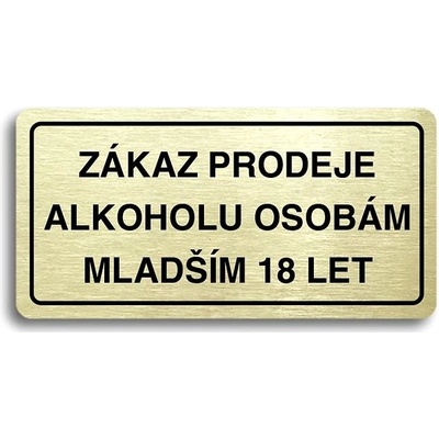 Accept Piktogram „ZÁKAZ PRODEJE ALKOHOLU OSOBÁM MLADŠÍM 18 LET" (160 × 80 mm) (zlatá tabuľka – čierna tlač)