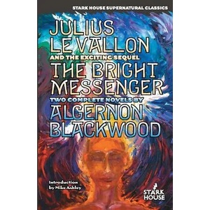 Julius Levallon / The Bright Messenger | Algernon Blackwood, Mike Ashley (ISBN: 9780974943879)