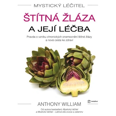 Mystický léčitel: Štítná žláza a její léčba - Anthony William