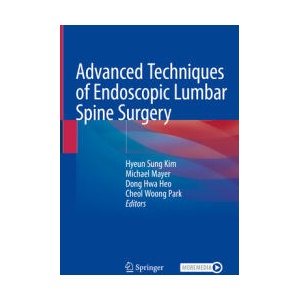 Advanced Techniques of Endoscopic Lumbar Spine Surgery | Michael Mayer, Dong Hwa Heo (ISBN: 9789811582523)