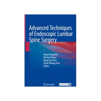 Image 1 of Advanced Techniques of Endoscopic Lumbar Spine Surgery | Michael Mayer, Dong Hwa Heo