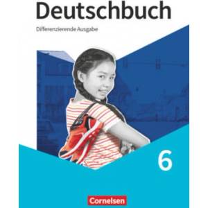 Deutschbuch 6. Schuljahr. Schülerbuch | Friedrich Dick, Anna Ulrike Franken, Agnes Fulde, Hans-Joachim Gauggel, Daniela Giesler, Anna Charlotte Gornik, Ruth Malaka, Christoph Mann, Arnhild Nachreiner, Mechthild Stüber, Carolin Wemhoff-Weina (2021)