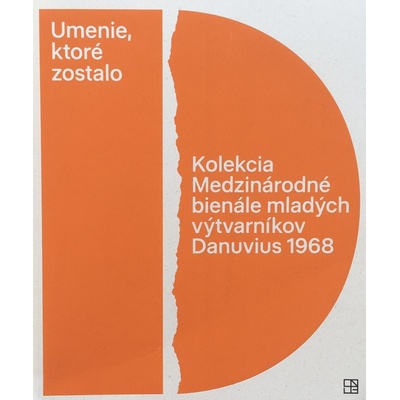Umenie, ktoré zostalo. Kolekcia – Medzinárodné bienále mladých výtvarníkov Danuvius 1968 | kolektiv SK