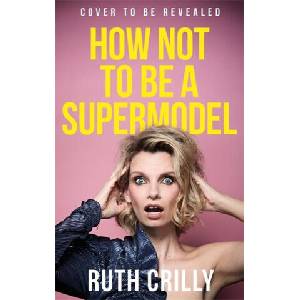 How Not to be a Supermodel (ISBN: 9781788709224)