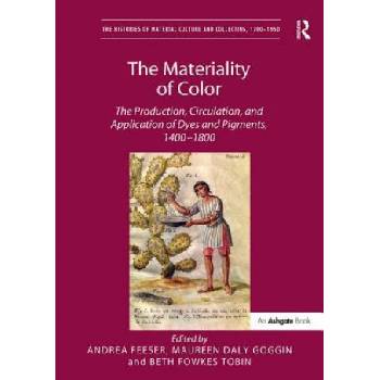 Materiality of Color | Andrea Feeser, Maureen Daly Goggin, Beth Fowkes Tobin