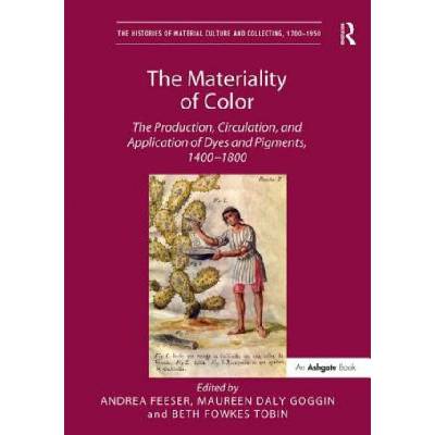 Materiality of Color | Andrea Feeser, Maureen Daly Goggin, Beth Fowkes Tobin