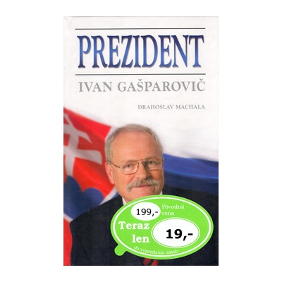 Prezident - Ivan Gašparovič - Drahoslav Machala