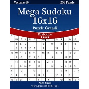Mega Sudoku 16x16 Puzzle Grandi - Diabolico - Volume 60 - 276 Puzzle | Nick Snels (ISBN: 9781512108774)