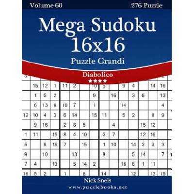 Mega Sudoku 16x16 Puzzle Grandi - Diabolico - Volume 60 - 276 Puzzle | Nick Snels
