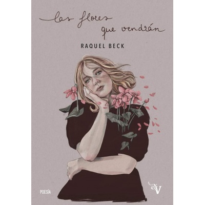 LAS FLORES QUE VENDRÁN | RAQUEL BECK