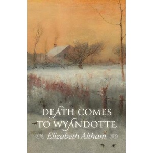 Death Comes to Wyandotte | Elizabeth Altham (ISBN: 9781965303849)