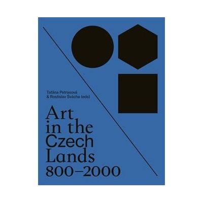 Art in the Czech Lands 800 - 2000 - Taťána Petrasová , Rosti... – Hledejceny.cz