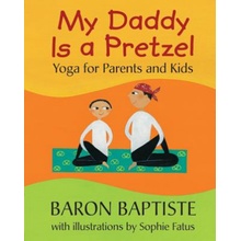 My Daddy is a Pretzel: Yoga for Parents and Kids