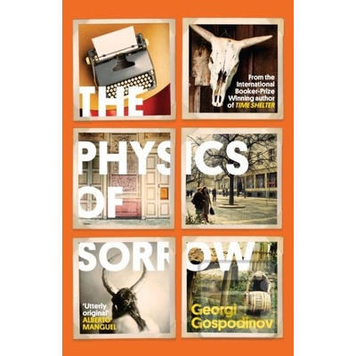 The Physics of Sorrow - Georgi Gospodinov
