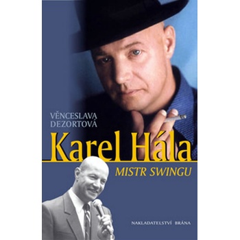 Karel Hála -- Mistr swingu - Věnceslava Dezortová
