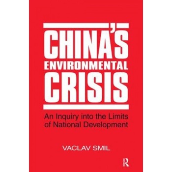 China's Environmental Crisis: An Enquiry into the Limits of National Development | Vaclav Smil