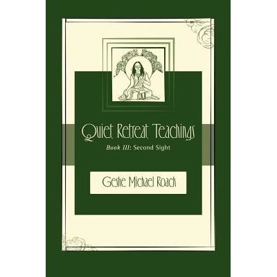 Second Sight: Quiet Retreat Teachings Book 3 Roach Geshe Michael Paperback