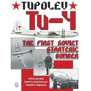 Tupolev Tu-4: The First Soviet Strategic Bomber | Vladimir Rigmant (ISBN: 9780764347979)