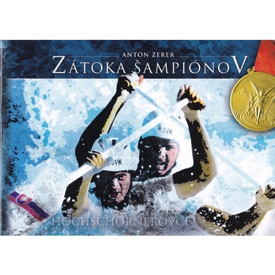 Zátoka šampiónov: Hochschornerovci - Anton Zerer