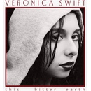This Bitter Earth - Veronica Swift CD