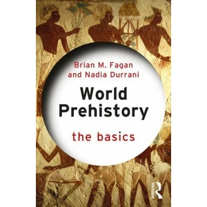 World Prehistory: The Basics | Fagan, Brian M. (University of California, USA), Nadia Durrani (ISBN: 9781032011127)