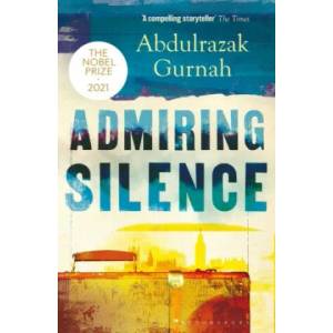 Admiring Silence | Abdulrazak Gurnah (ISBN: 9781526653451)