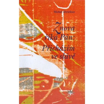 Znova říká Pán: Přicházím ve slávě - Michal Altrichter